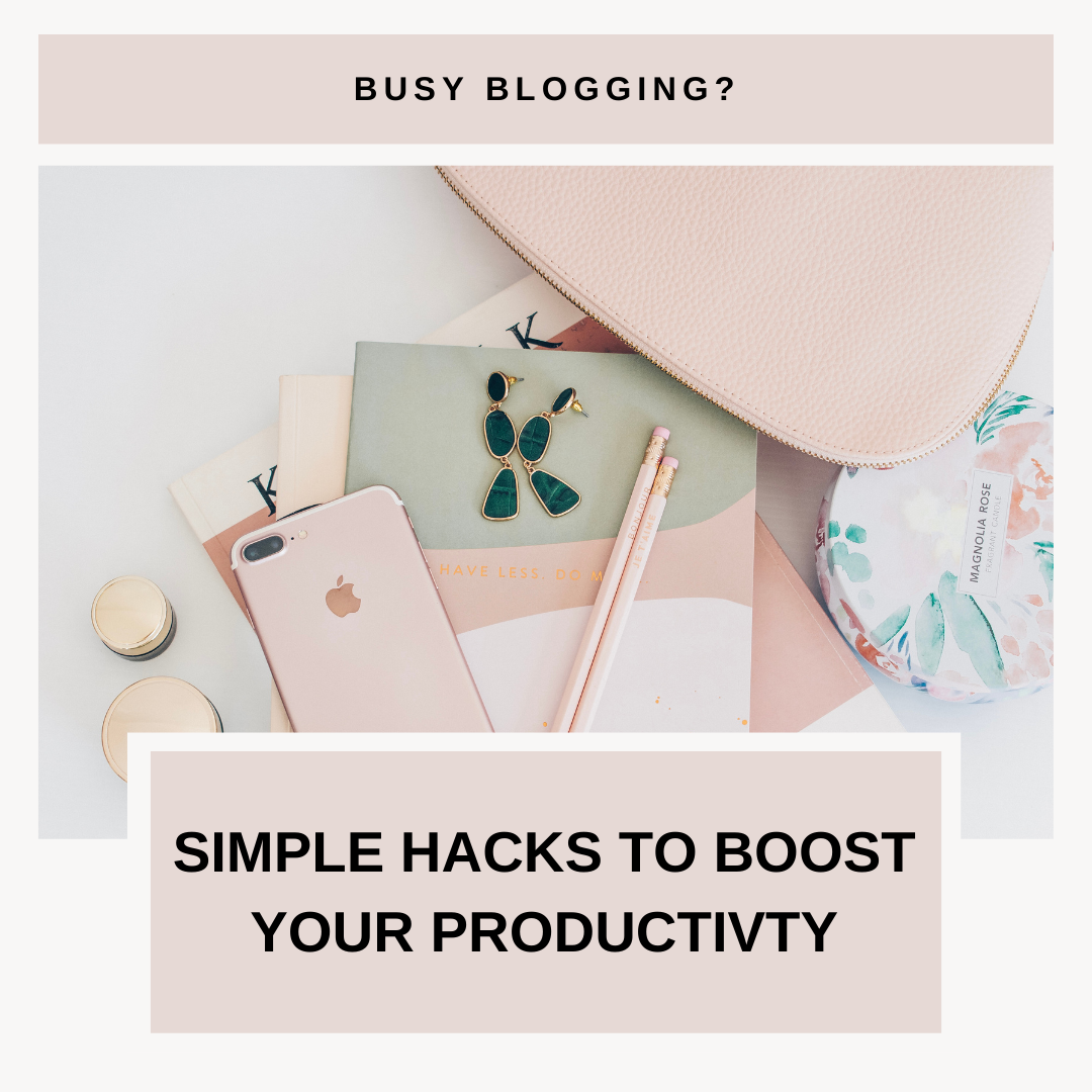 Busy Blogging? Boost Your Productivity With These Simple Hacks