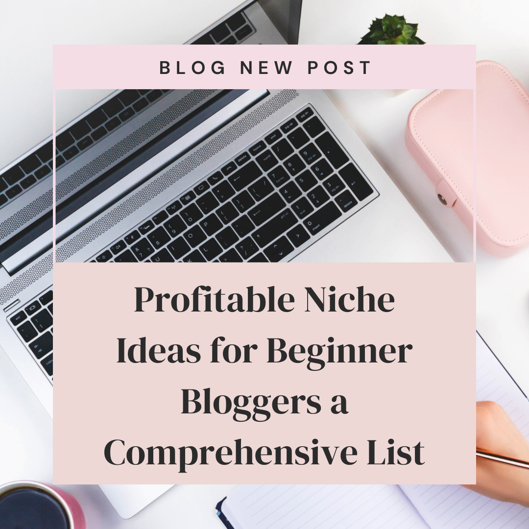 Profitable Niche Ideas for Beginner Bloggers a comprehensive list