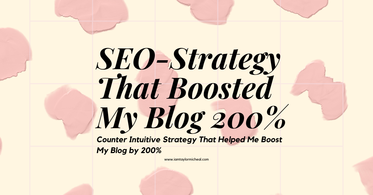 The Counter-Intuitive SEO Strategy That Boosted My Blog Traffic by 200%